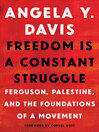 Freedom is a constant struggle Ferguson, Palestine, and the foundations of a movement